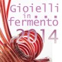 Gioielli in Fermento 2014